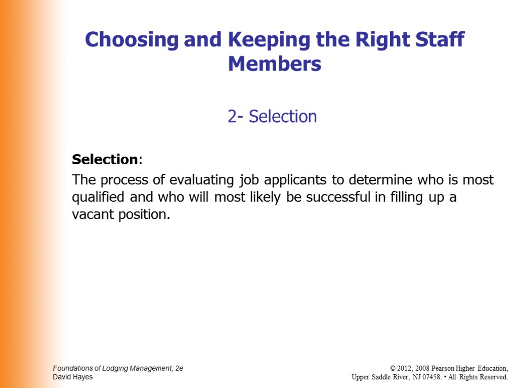 2- Selection Selection: The process of evaluating job applicants to determine who is most